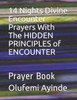 14 Nights Divine Encounter Prayers With The HIDDEN PRINCIPLES of ENCOUNTER: Prayer Book