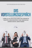 Das Vorstellungsgespräch: Lerne alles wichtige rund ums perfekte Vorstellungsgespräch und Uberzeuge deinen neuen Arbeitgeber (German Edition)