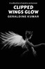 Clipped Wings Glow