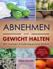 Abnehmen und Gewicht halten: Mit richtiger Ernährung gesund bleiben (German Edition)