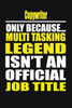 Copywriter Only Because Multi Tasking Legend Isn't An Official Job Title