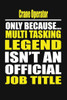 Crane Operator Only Because Multi Tasking Legend Isn't An Official Job Title