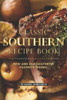Classic Southern Recipe Book: New and Old Southern Favorite Dishes