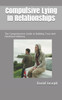 Compulsive Lying In Relationships: The Comprehensive Guide to Building Trust And Emotional Intimacy