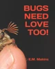 BUGS NEED LOVE TOO!