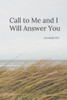 Call to Me and I Will Answer You