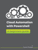 Cloud Automation With PowerShell: A beginners guide