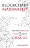 Blockchain Maximalist: The Very Structure of Society is About to Change.