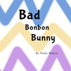Bad Bonbon Bunny: A fun rhyming picture book for children aged 3-8