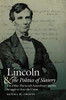 Lincoln and the Politics of Slavery: The Other Thirteenth Amendment and the Struggle to Save the Union (Civil War America)