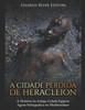 A Cidade Perdida de Heracleion:A História da Antiga Cidade Egípcia Agora Subaquática no Mediterrâneo (Portuguese Edition)