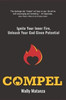 Compel: Ignite Your Inner Fire, Unleash Your God Given Potential