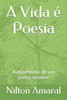A Vida é Poesia: Autorretrato de um poeta amador (Portuguese Edition)
