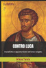 CONTRO LUCA: moralismo e opportunismo nel terzo vangelo (esegesi laica) (Italian Edition)
