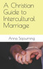 A Christian Guide to Intercultural Marriage
