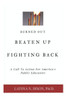 Burned Out, Beaten Up, & Fighting Back: A Call to Action for America's Public Educators (Reshaping the Public Education Narrative)