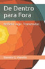 De Dentro para Fora: Refletir. Agir. Transmutar. (Portuguese Edition)