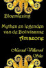 BLOEMLEZING: MYTHEN EN LEGENDEN van de Boliviaanse Amazone (MYTHEN EN LEGENDEN in de Boliviaanse literatuur) (Dutch Edition)