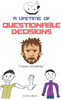 A Lifetime of Questionable Decisions