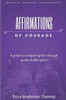 Affirmations of Courage: A guide to conquering fear through words of affirmation (The Courage Series)