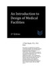 An Introduction to Design of Medical Facilities (Hospital and Medical Clinic Design and Engineering)