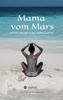 Mama vom Mars: Jetzt gehen wir herzwärts (German Edition) - Hardcover