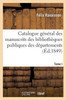 Catalogue général des manuscrits des bibliothèques publiques des départements Tome I (Generalites) (French Edition)