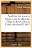 Académie des sciences, lettres et arts de Marseille. Éloge du Bon Gaston de Flotte, discours (Histoire) (French Edition)