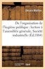 De l'organisation de l'hygiène publique: lecture à l'assemblée générale de la Société industrielle (Sciences) (French Edition)