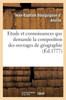 Considérations générales sur l'étude et les connoissances composition des ouvrages de géographie (Histoire) (French Edition)