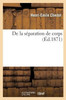 De la séparation de corps: thèse pour le doctorat (Sciences Sociales) (French Edition)