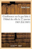 Conférence sur le gaz faite à l'Hôtel de ville le 27 janvier 1865 (Savoirs Et Traditions) (French Edition)