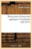 Beaux-arts et beaux-arts appliqués à l'industrie (Savoirs Et Traditions) (French Edition)