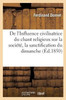 De l'Influence civilisatrice du chant religieux sur la société De la sanctification du dimanche (Litterature) (French Edition)