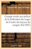 Compte rendu aux ateliers de la Fédération des Loges du Centre des travaux du congrès (Litterature) (French Edition)