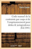 Code manuel de la contrainte par corps et de l'emprisonnement pour dettes en matière civile (Sciences Sociales) (French Edition)