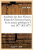Académie des Jeux Floraux. Eloge de Clémence Isaure, lu en séance publique le 3 mai 1877 (Histoire) (French Edition)