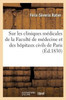 Coup d'oeil sur les cliniques médicales de la Faculté de médecine et des hôpitaux civils de Paris (French Edition)