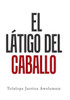 El Látigo Del Caballo (Spanish Edition)