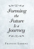 Forming the Future Is a Journey
