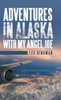 Adventures in Alaska with My Angel Joe
