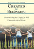 Created for Belonging: Understanding the Longing to Feel Connected and to Whom