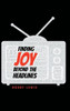 Finding Joy Beyond the Headlines