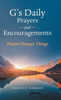 G's Daily Prayers and Encouragements: Prayer Changes Things