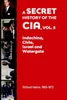 A Secret History of the CIA, Vol. 5 : Indochina, Chile, Israel and Watergate: Richard Helms, 1966-1973