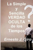 La Simple y Sencilla VERDAD OCULTA de los Tiempos