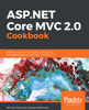 ASP.NET Core MVC 2.0 Cookbook: Effective ways to build modern, interactive web applications with ASP.NET Core MVC 2.0