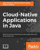 Cloud-Native Applications in Java: Build microservice-based cloud-native applications that dynamically scale