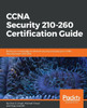 CCNA Security 210-260 Certification Guide: Build your knowledge of network security and pass your CCNA Security exam (210-260)
