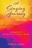 A Singing Journey: Looking Back At My Many Lives - In Song A Memoir